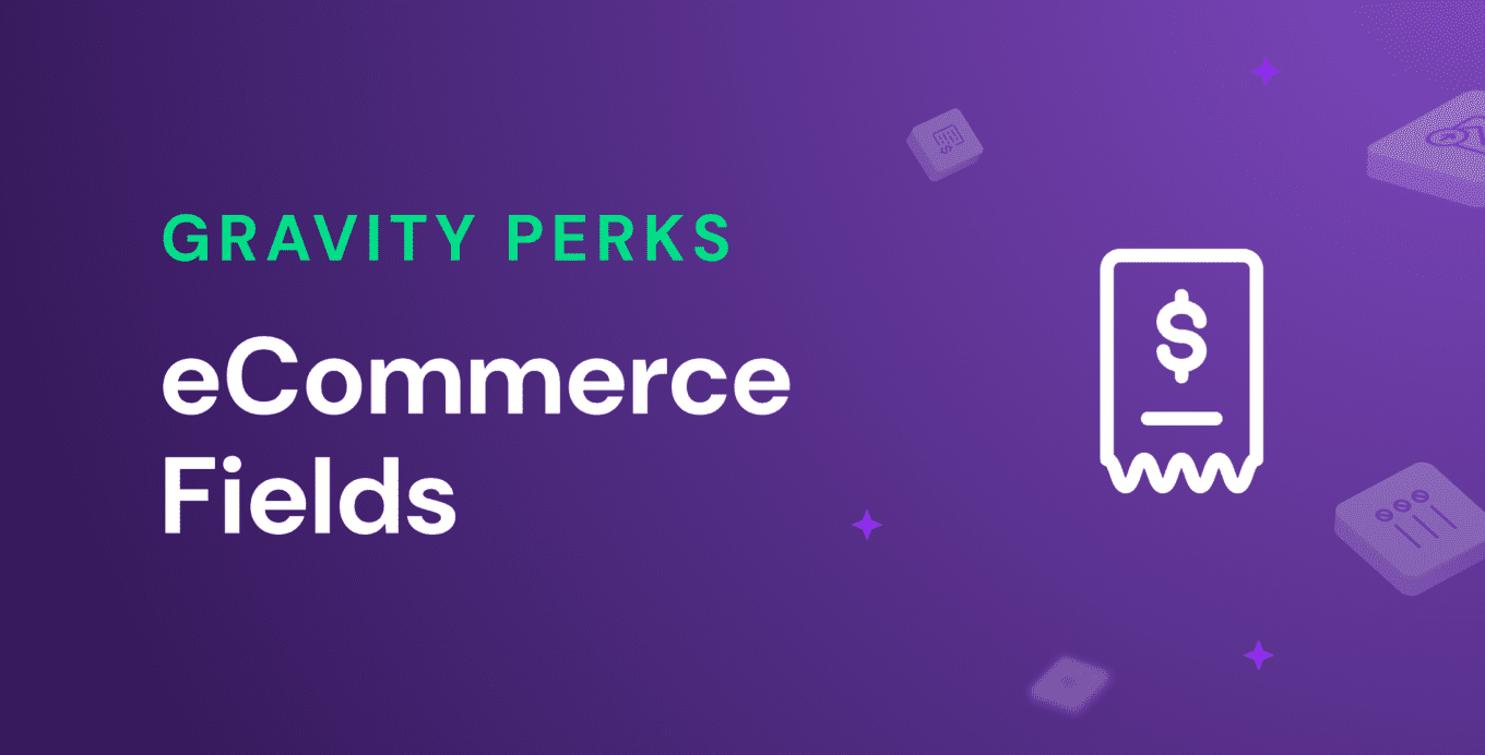 Gravity Perks – Gravity Forms eCommerce Fields